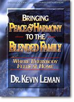 Kevin Leman's BRINGING PEACE & HARMONY TO THE BLENDED FAMILY