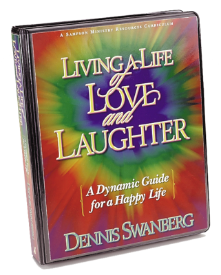 LIVING A LIFE OF LOVE AND LAUGHTER - Dennis Swanberg