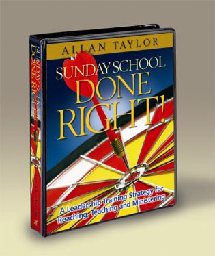 SUNDAY SCHOOL DONE RIGHT! - Allan Taylor